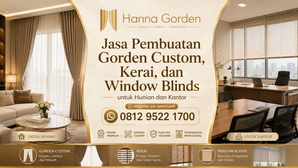 Jasa Pembuatan Gorden Custom, Kerai, dan Window Blinds untuk Hunian dan Kantor
