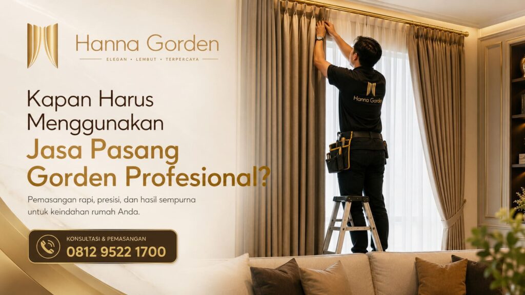 Kapan Harus Menggunakan Jasa Pasang Gorden Profesional